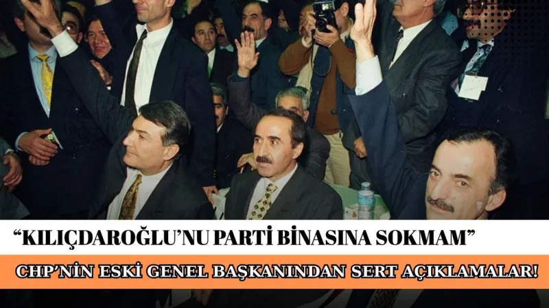 CHP’nin eski genel başkanından Kılıçdaroğlu’na sert sözler