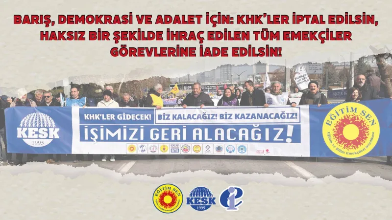 Eğitim Sen'den KHK’lar kaldırılsın, ihraç edilen kamu emekçileri görevlerine iade edilsin çağrısı