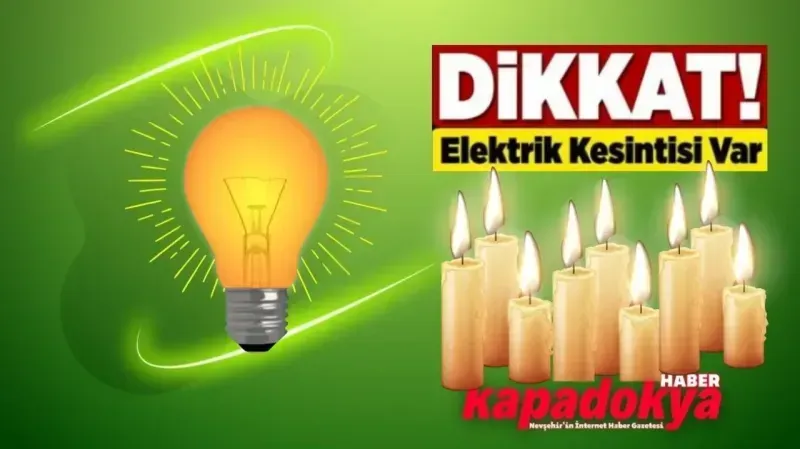 Nevşehir'de Elektrik Kesintisi! İşte Etkilenecek Bölgeler (6 Temmuz)