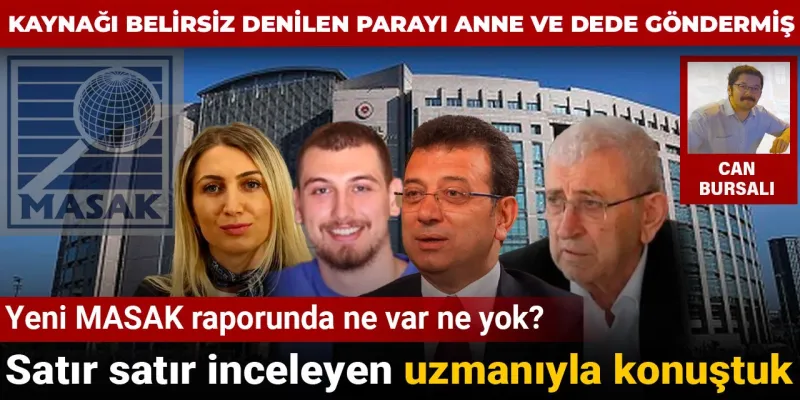 Yeni MASAK raporunda ne var ne yok? Kaynağı belirsiz denilen parayı anne ve dede göndermiş
